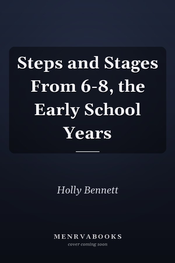 Steps and Stages From 6-8, the Early School Years