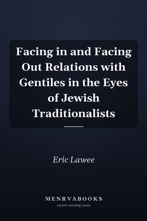 Facing in and Facing Out Relations with Gentiles in the Eyes of Jewish Traditionalists