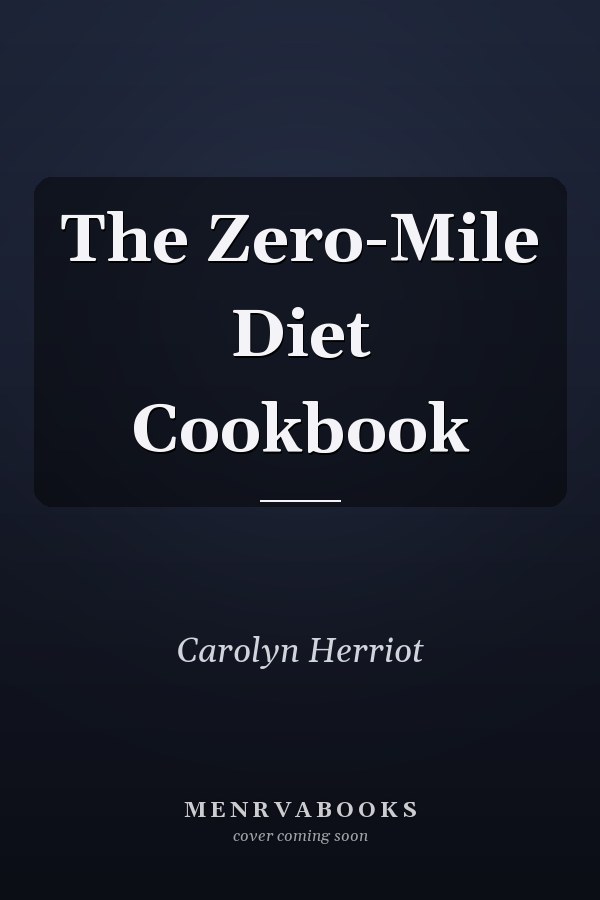 The Zero-Mile Diet Cookbook