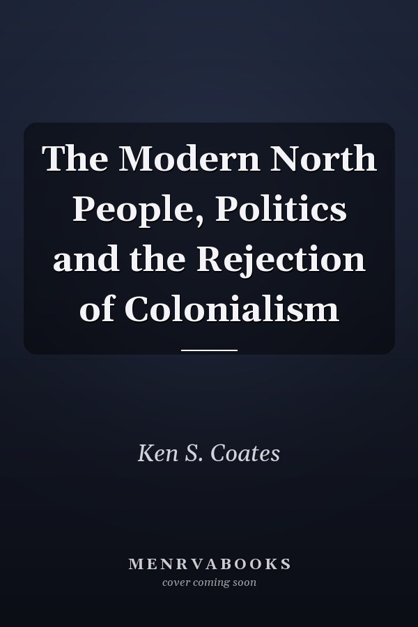 The Modern North People, Politics and the Rejection of Colonialism