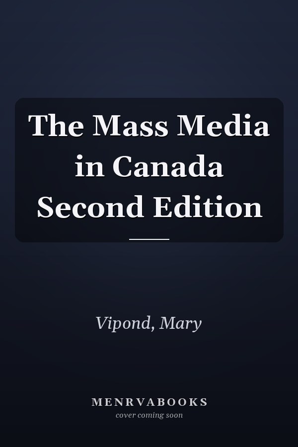 The Mass Media in Canada Second Edition