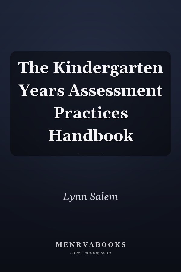 The Kindergarten Years Assessment Practices Handbook