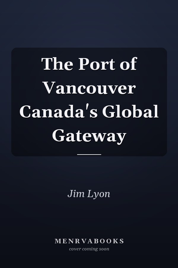 The Port of Vancouver Canada's Global Gateway