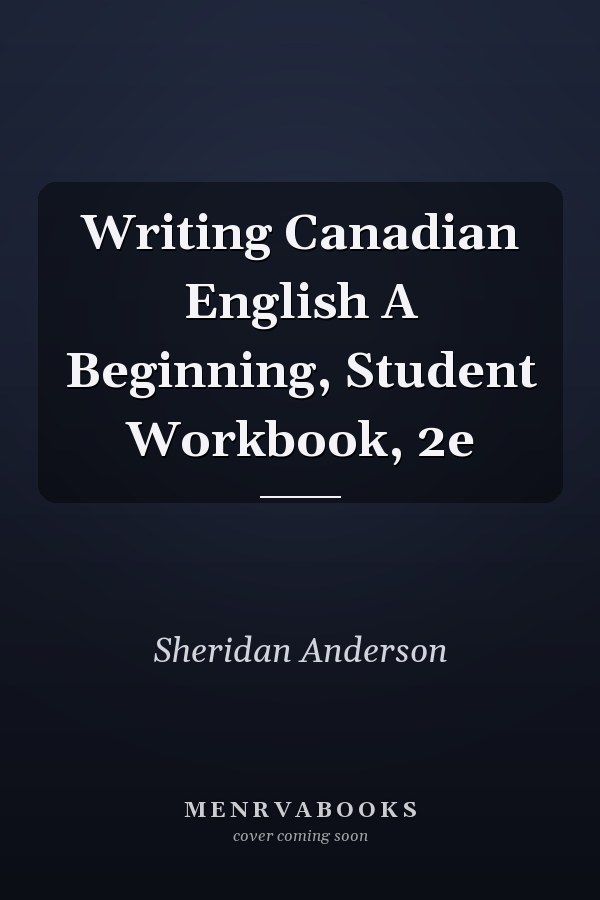 Writing Canadian English A Beginning, Student Workbook, 2e