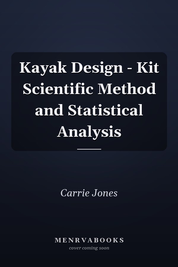 Kayak Design - Kit Scientific Method and Statistical Analysis