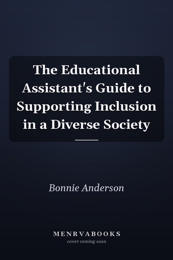 The Educational Assistant's Guide to Supporting Inclusion in a Diverse Society