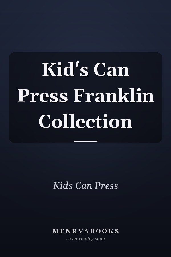 Kid's Can Press Franklin Collection
