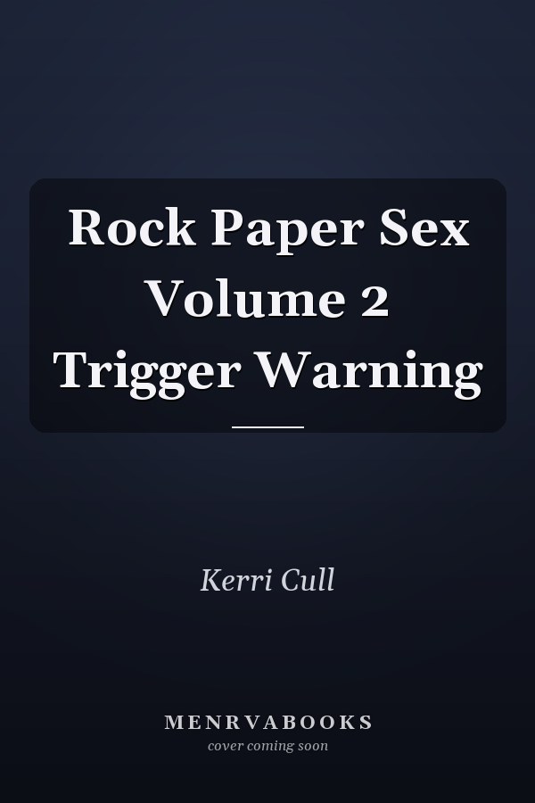 Rock Paper Sex Volume 2 Trigger Warning