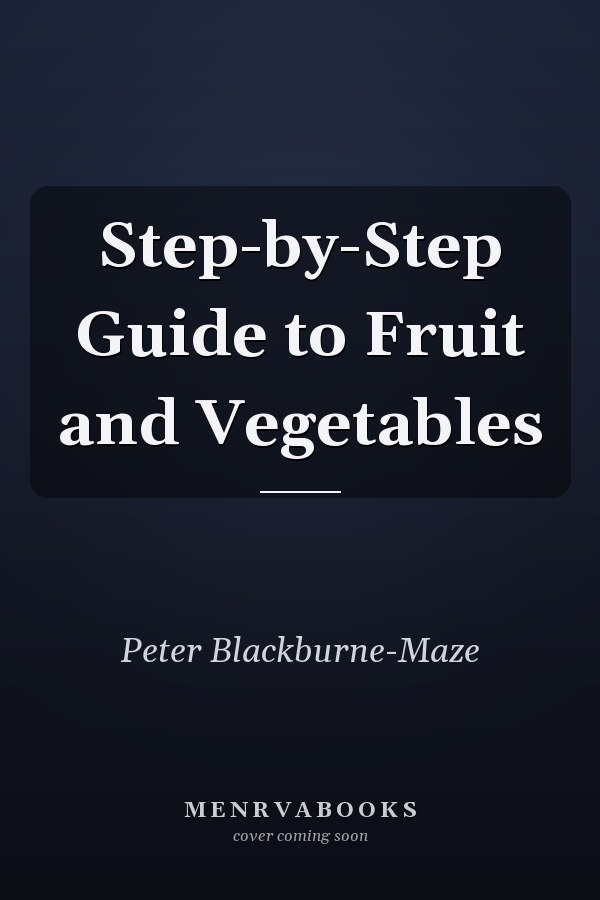 Step-by-Step Guide to Fruit and Vegetables