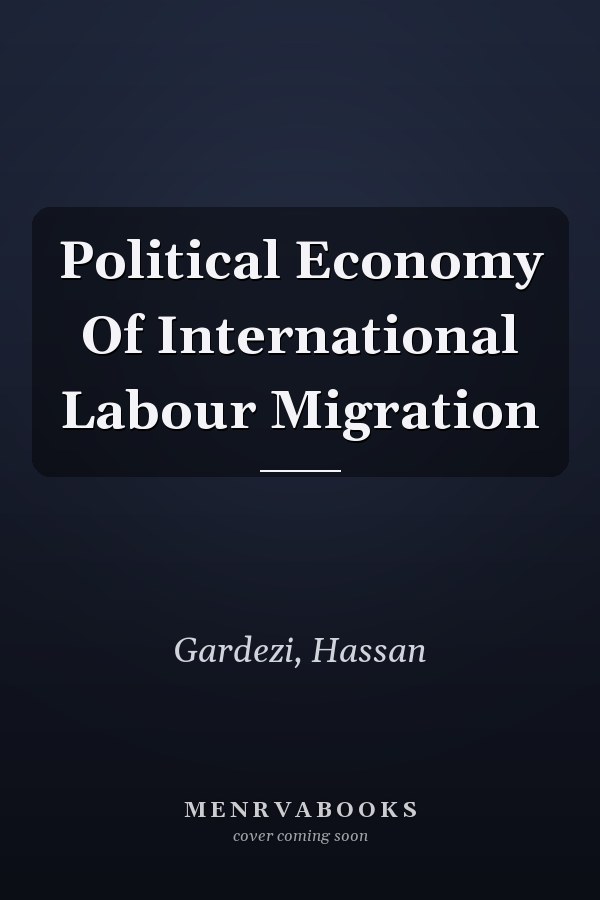 Political Economy Of International Labour Migration