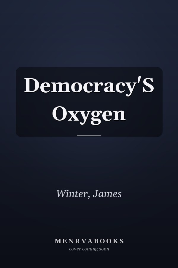 Democracy'S Oxygen