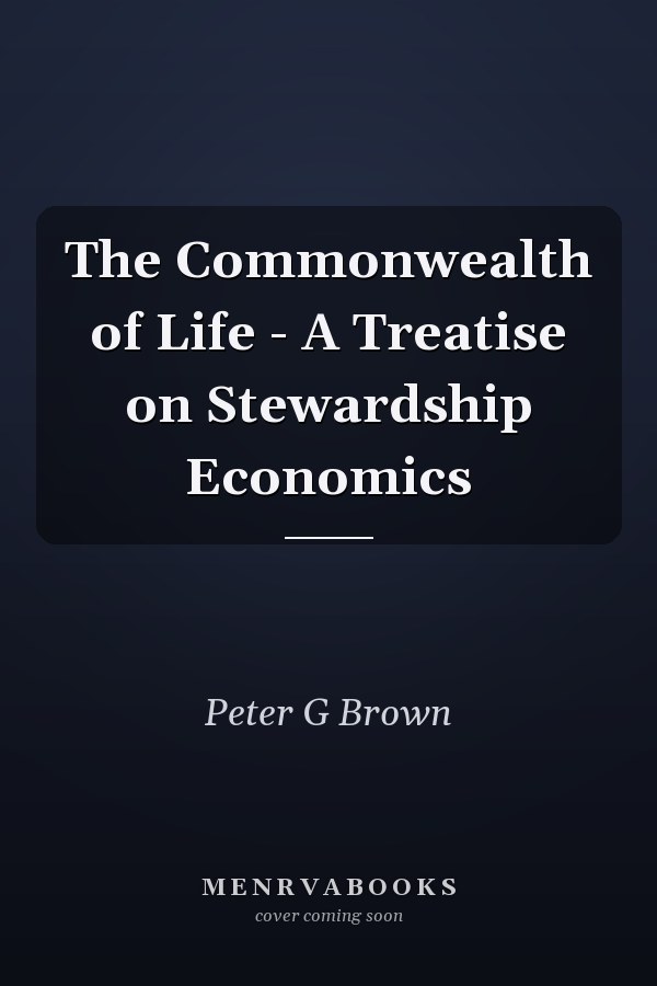 The Commonwealth of Life - A Treatise on Stewardship Economics