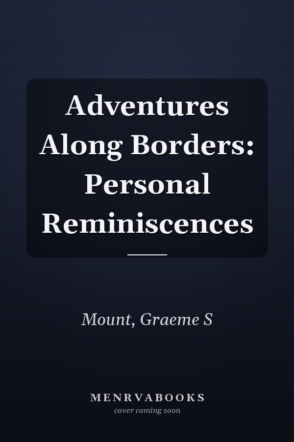 Adventures Along Borders: Personal Reminiscences