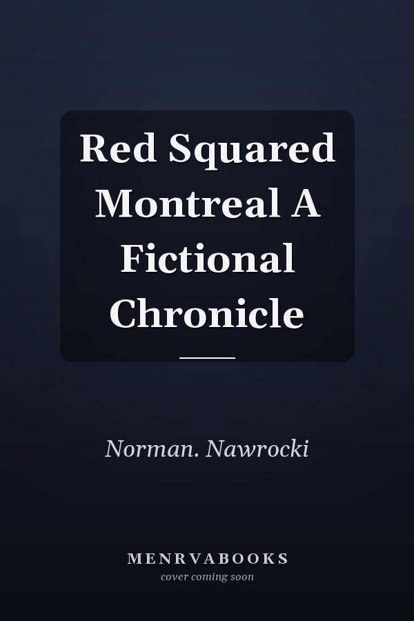 Red Squared Montreal A Fictional Chronicle