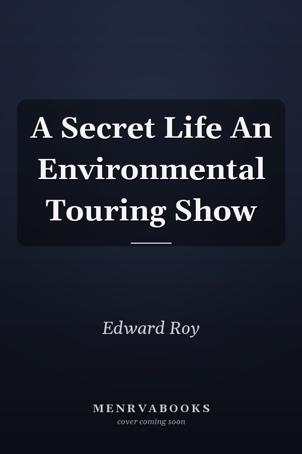 A Secret Life An Environmental Touring Show