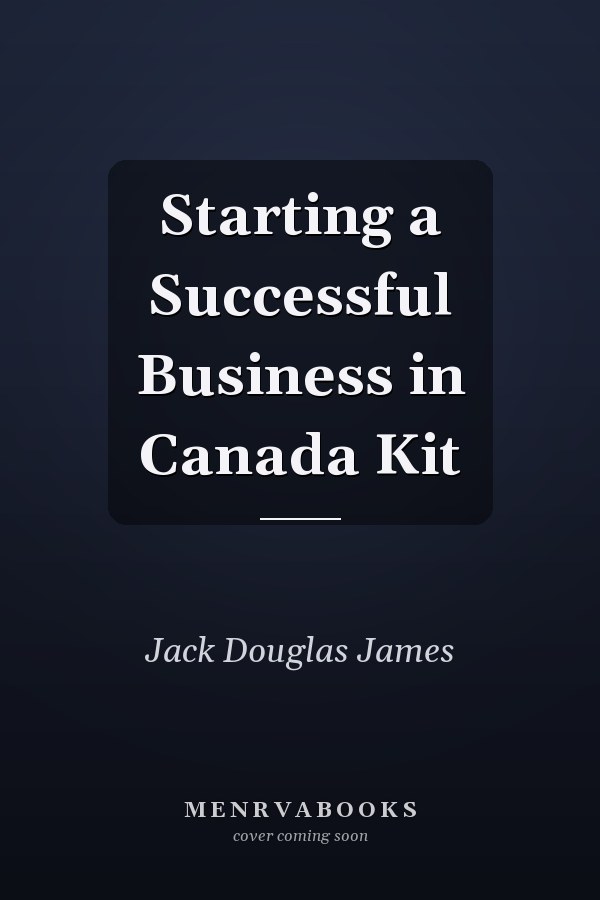 Starting a Successful Business in Canada Kit