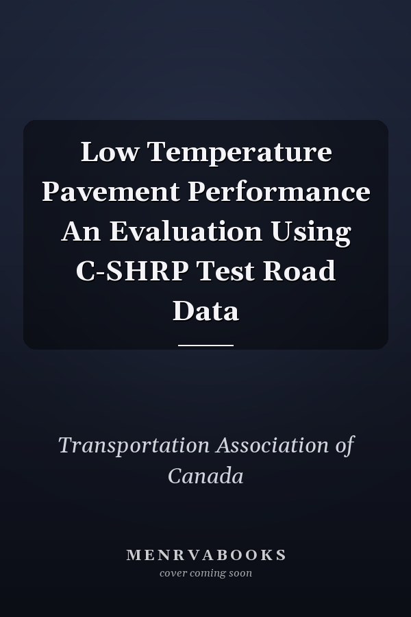 Low Temperature Pavement Performance An Evaluation Using C-SHRP Test Road Data