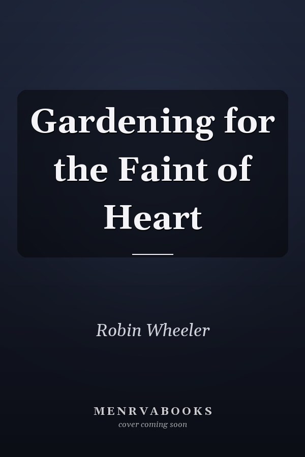 Gardening for the Faint of Heart