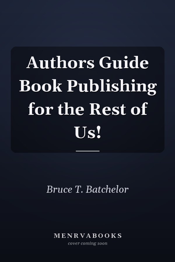 Authors Guide Book Publishing for the Rest of Us!