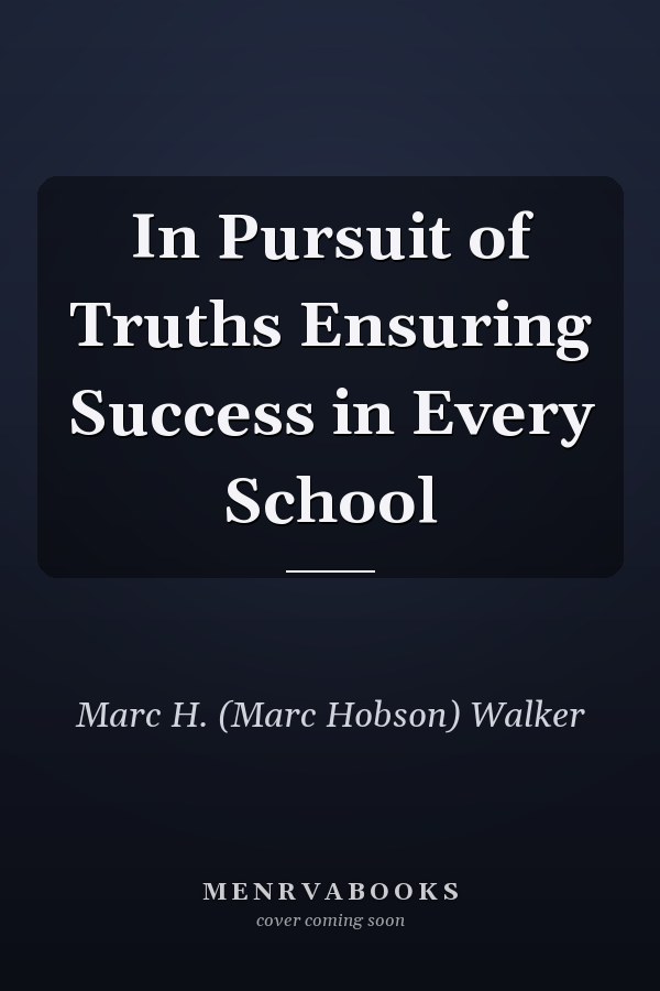 In Pursuit of Truths Ensuring Success in Every School