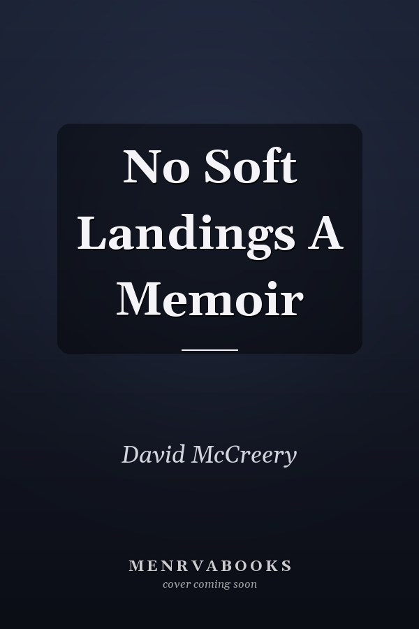 No Soft Landings A Memoir