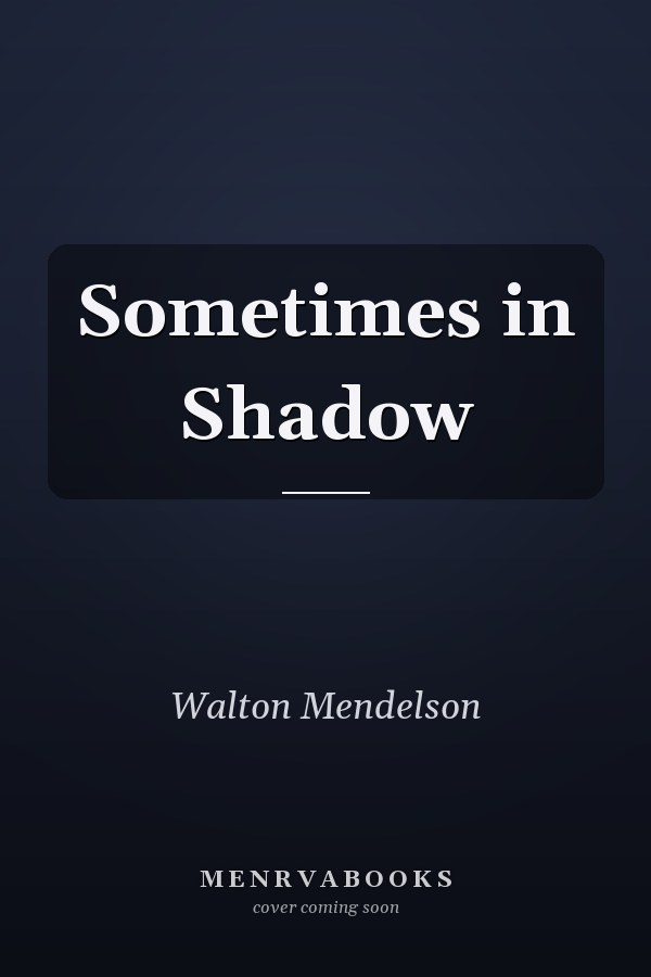 Sometimes in Shadow
