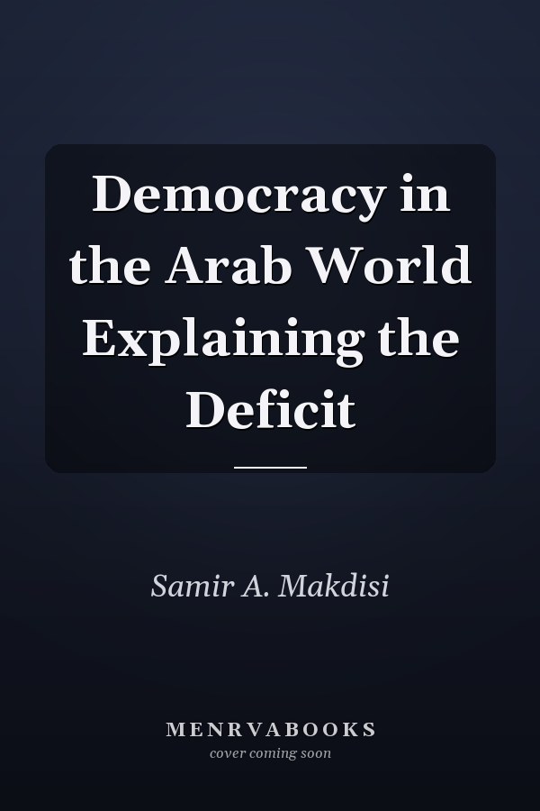 Democracy in the Arab World Explaining the Deficit