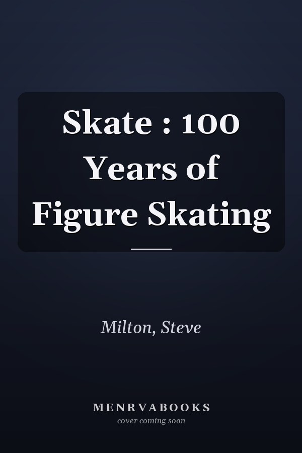 Skate : 100 Years of Figure Skating