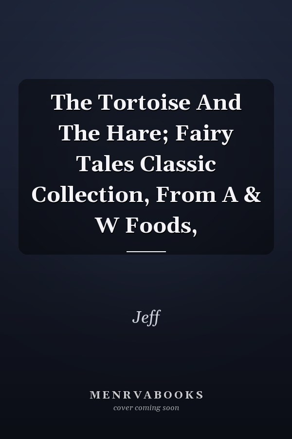 The Tortoise And The Hare; Fairy Tales Classic Collection, From A & W Foods,