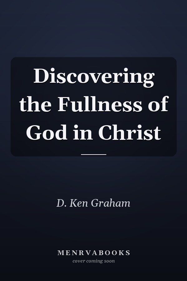 Discovering the Fullness of God in Christ