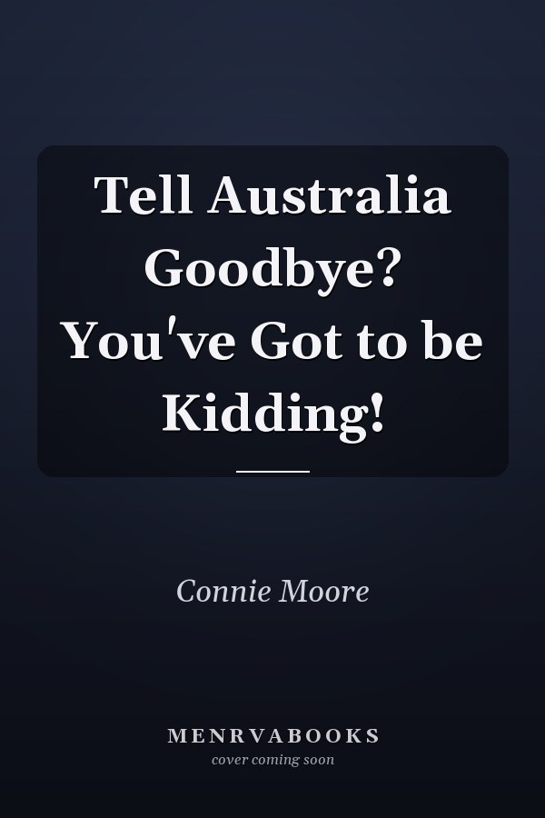 Tell Australia Goodbye? You've Got to be Kidding!