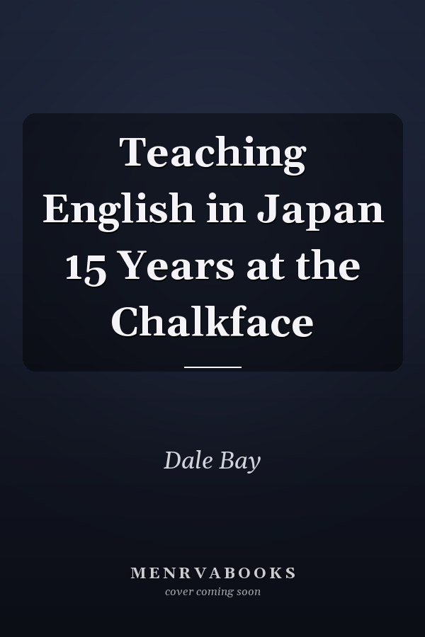 Teaching English in Japan 15 Years at the Chalkface