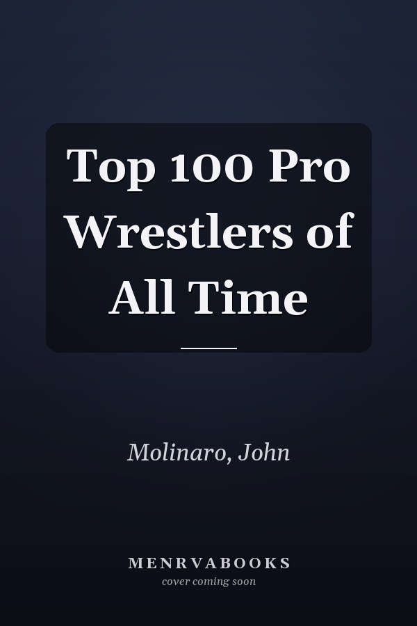 Top 100 Pro Wrestlers of All Time