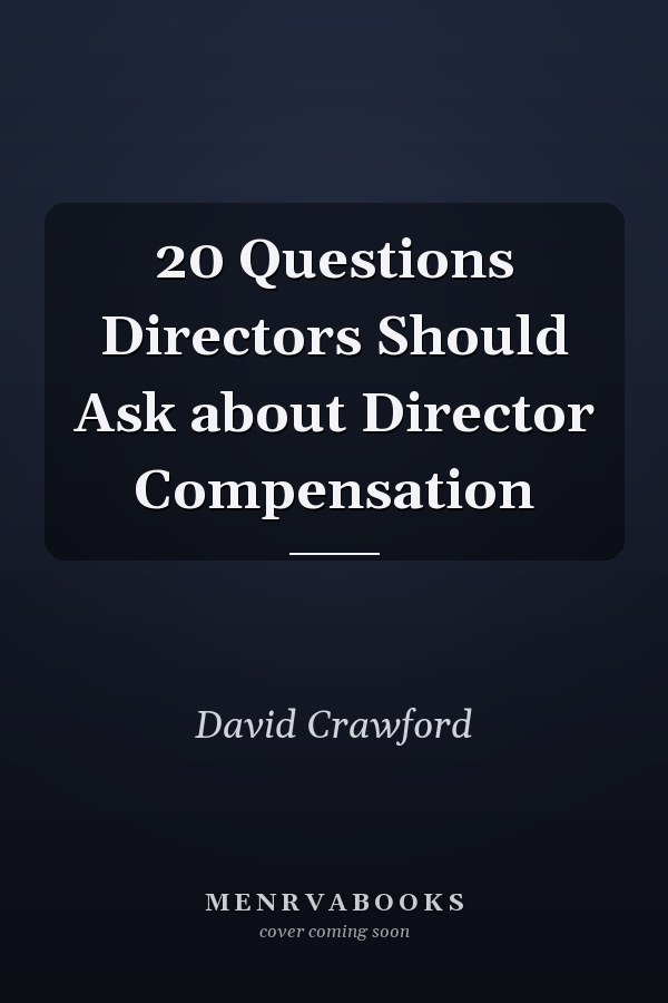 20 Questions Directors Should Ask about Director Compensation
