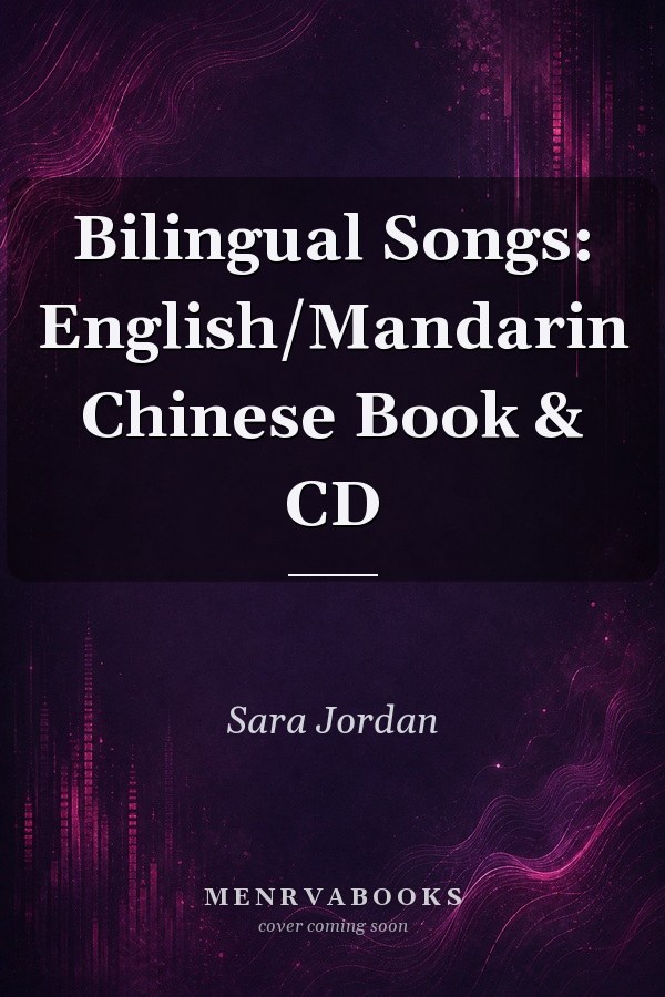 Bilingual Songs: English/Mandarin Chinese Book & CD