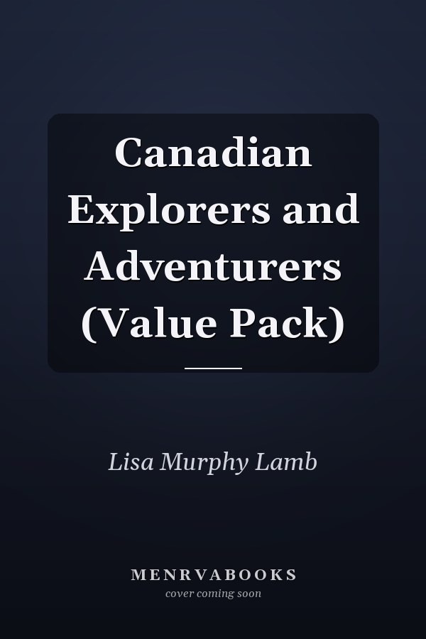 Canadian Explorers and Adventurers (Value Pack)