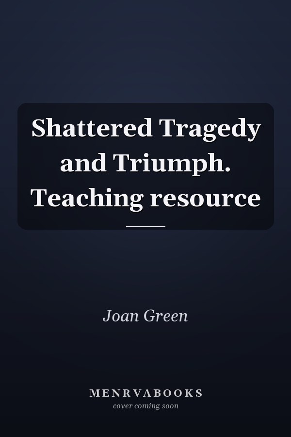 Shattered Tragedy and Triumph. Teaching resource