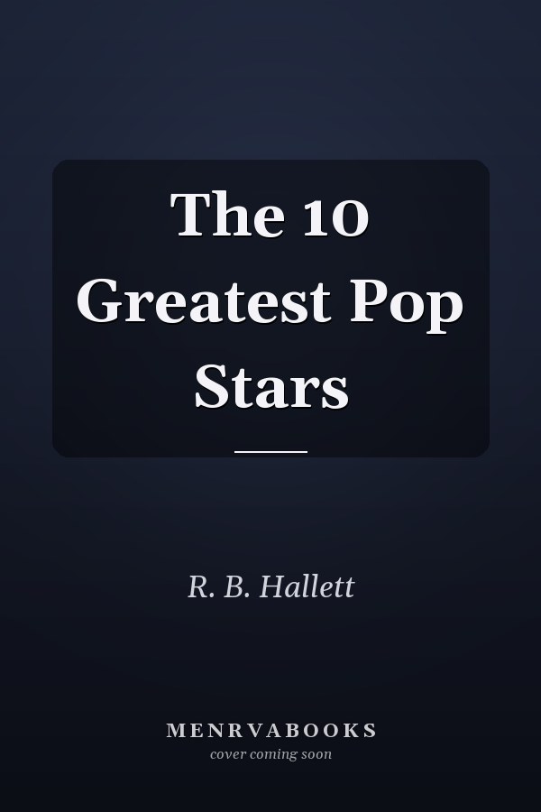 The 10 Greatest Pop Stars