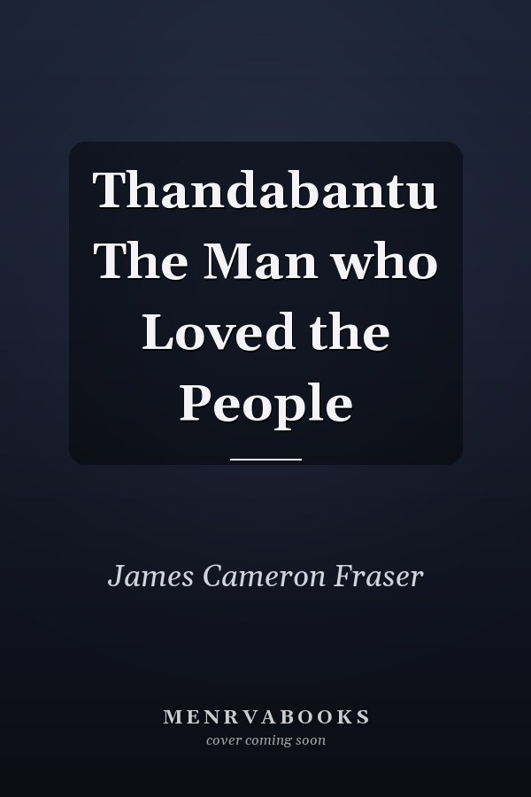 Thandabantu The Man who Loved the People