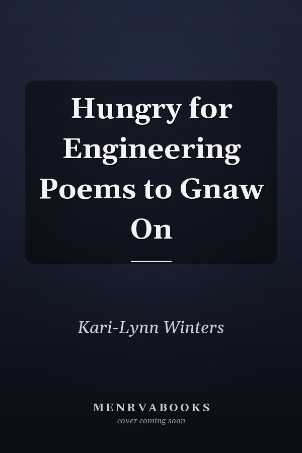 Hungry for Engineering Poems to Gnaw On