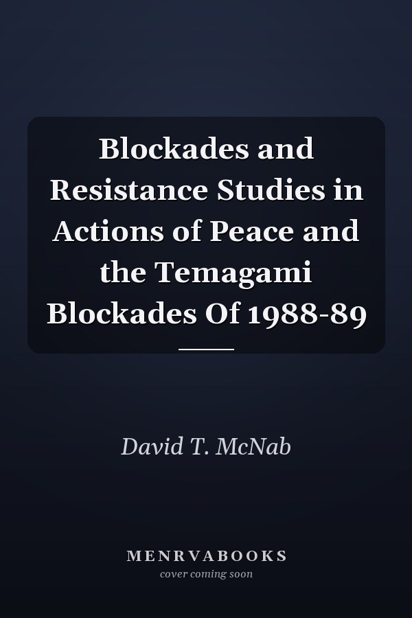 Blockades and Resistance Studies in Actions of Peace and the Temagami Blockades Of 1988-89