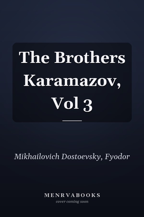 The Brothers Karamazov, Vol 3