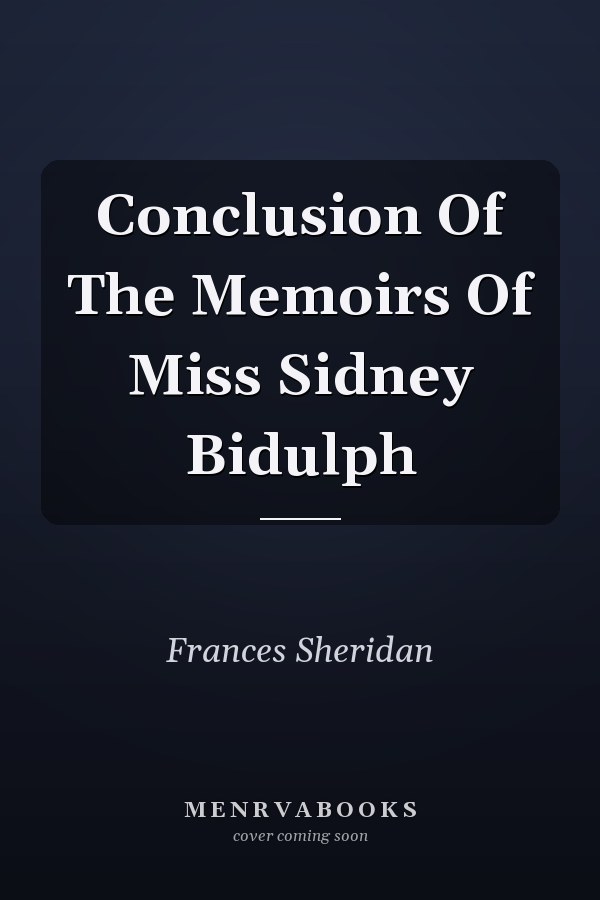 Conclusion Of The Memoirs Of Miss Sidney Bidulph