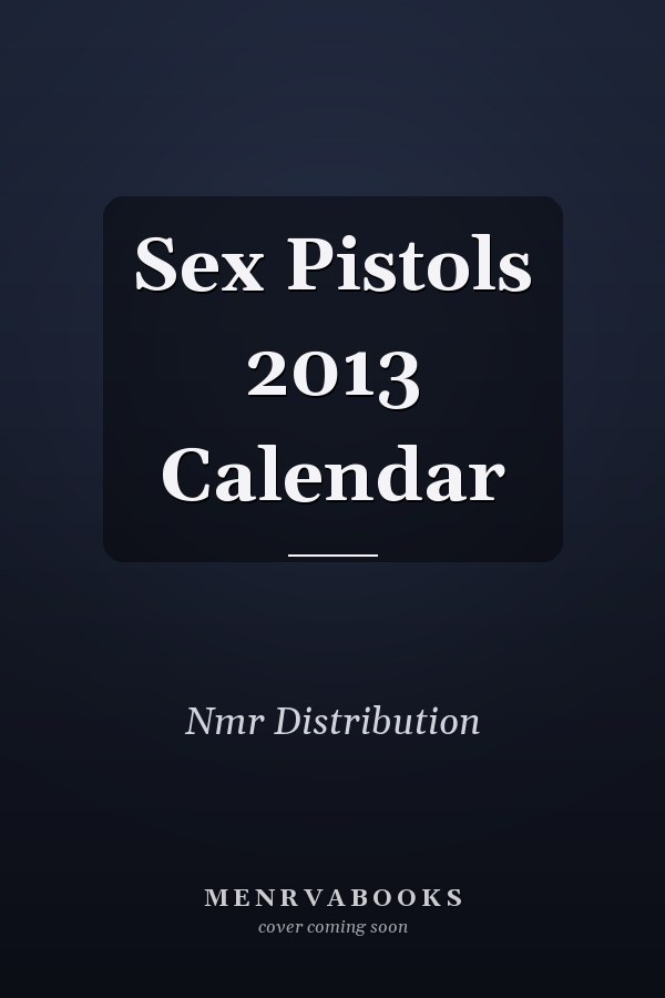 Sex Pistols 2013 Calendar