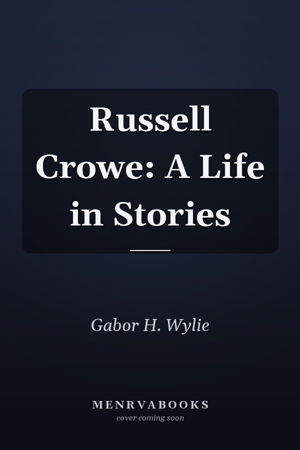 Russell Crowe: A Life in Stories