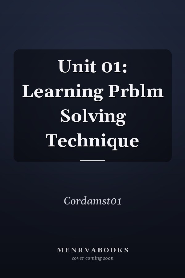 Unit 01: Learning Prblm Solving Technique