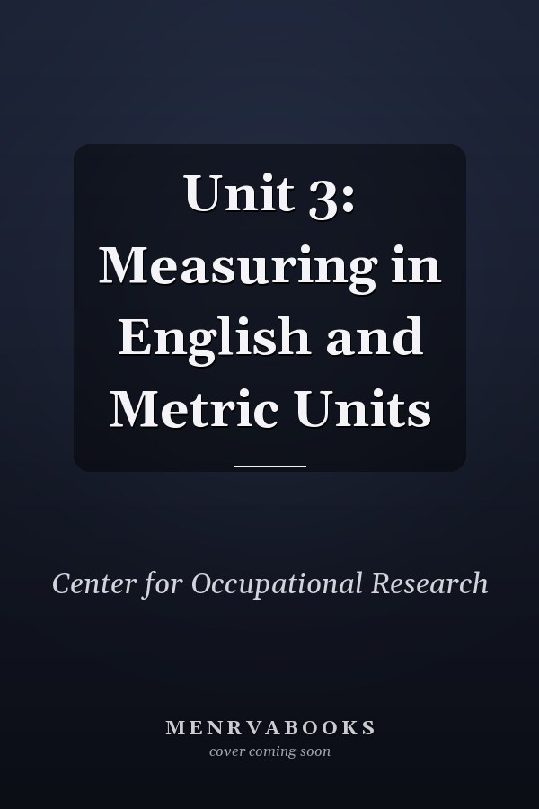 Unit 3: Measuring in English and Metric Units