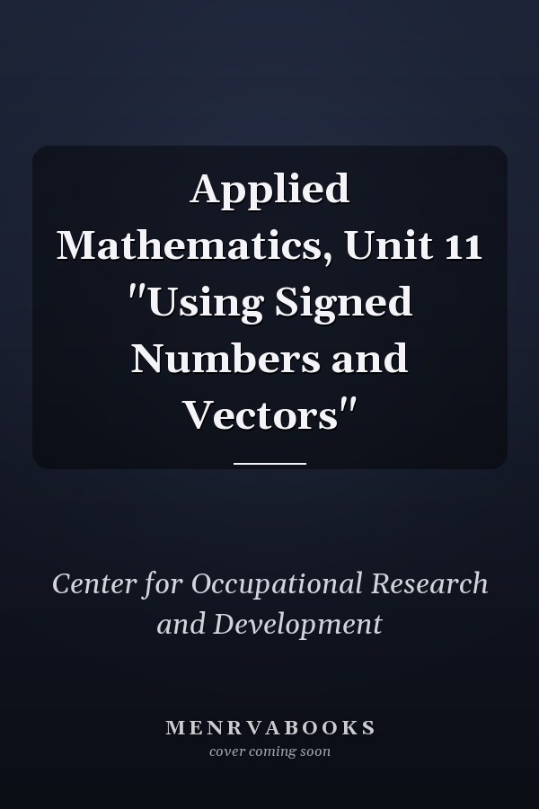 Applied Mathematics, Unit 11 "Using Signed Numbers and Vectors"