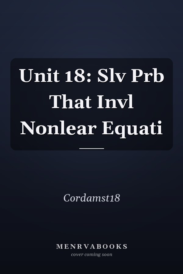 Unit 18: Slv Prb That Invl Nonlear Equati