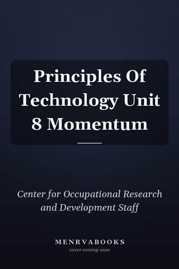 Principles Of Technology Unit 8 Momentum